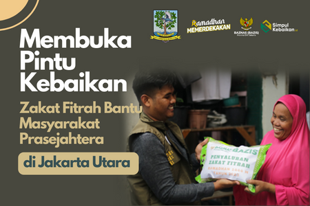 Membuka Pintu Kebaikan; Zakat Fitrah Bantu Masyarakat Prasejahtera di Jakarta Utara