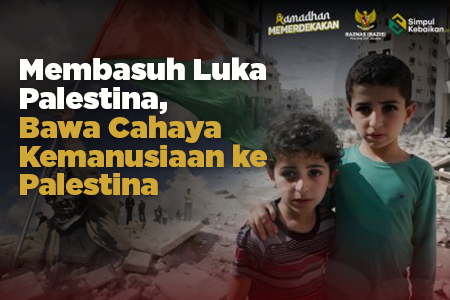 Membasuh Luka Palestina, Bawa Cahaya Kemanusiaan ke Palestina