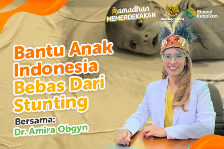 Sedekah Bantu Cegah Stunting di Indonesia bareng Dr. Amira